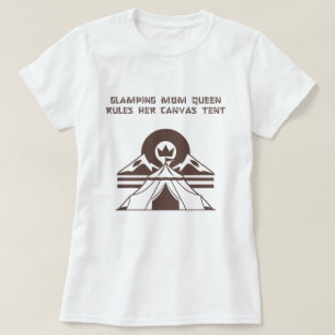 Glamping Mom Queen Canvas Tent Life Design T-Shirt