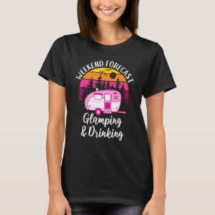 Glamping Queen Weekend Forecast Glamping And Drink T-Shirt