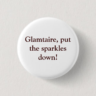 Glamtaire, Put The Sparkles Down- Pin