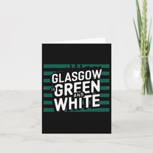 Glasgow Is Green And White  Card (Front)