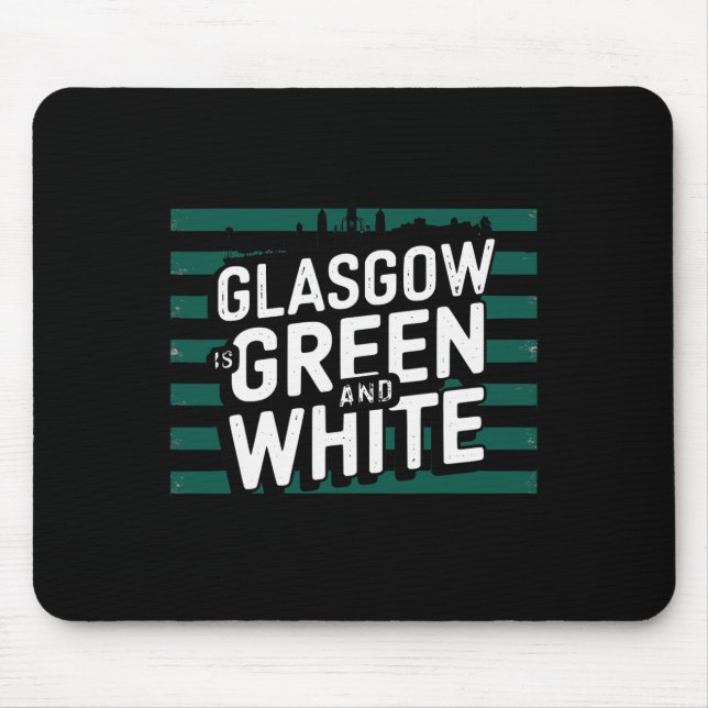 Glasgow Is Green And White  Mouse Pad (Front)