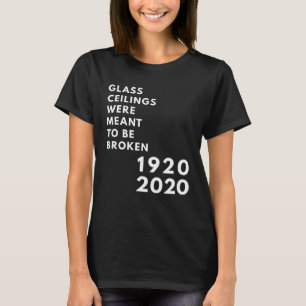 Glass Ceilings Meme Meant To Be Broken 1920 2020 T-Shirt
