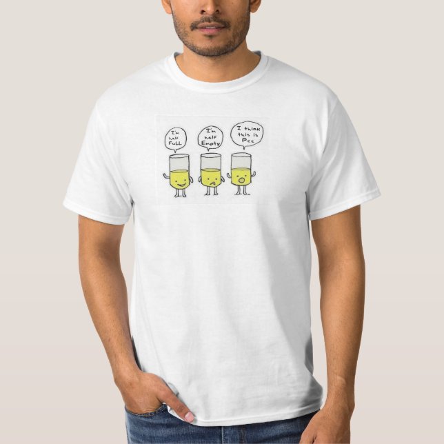 Glass Half Empty/Full I Think This is Pee T-Shirt (Front)