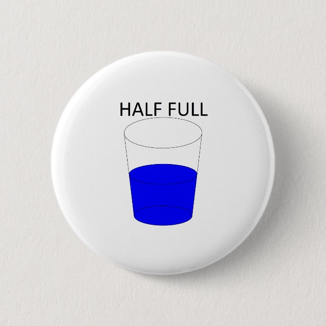 Glass Half Full 2 Inch Round Button (Front)