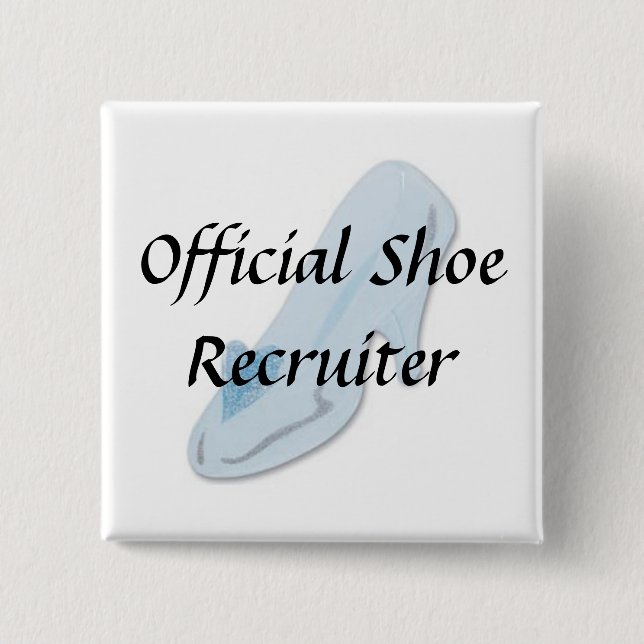 Glass Slipper, Official Shoe Recruiter 2 Inch Square Button (Front)