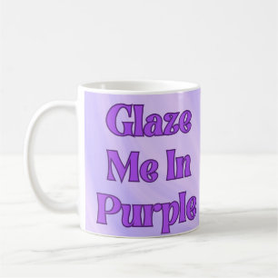 Glaze Me In Purple Coffee Mug