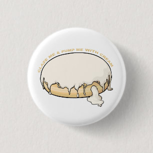 Glaze Me & Pump Me With Cream Doughnut 1 Inch Round Button