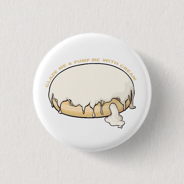 Glaze Me & Pump Me With Cream Doughnut 1 Inch Round Button (Front)