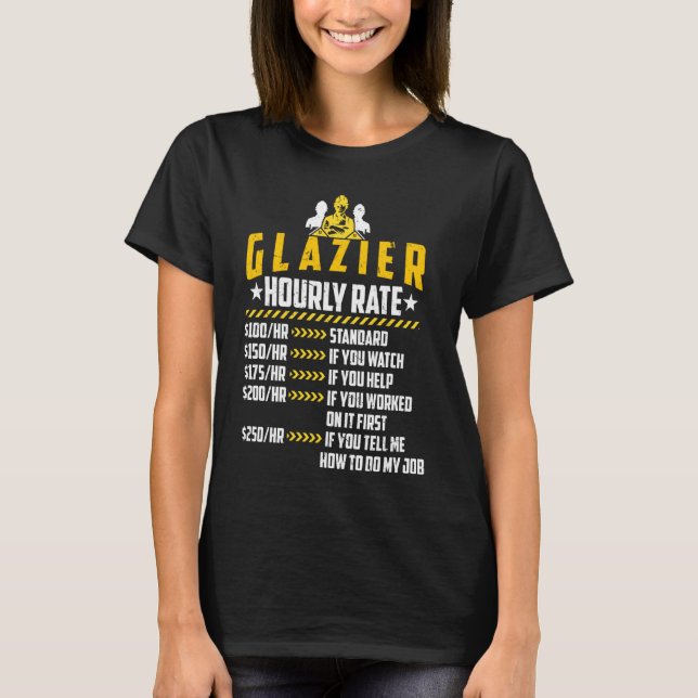Glazier Hourly Rate Loves Funny Welder Labour Rate T-Shirt (Front)