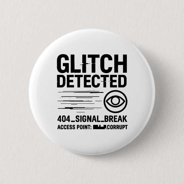 GLITCH DETECTED - Corrupted Signal Transmission 2 Inch Round Button (Front)