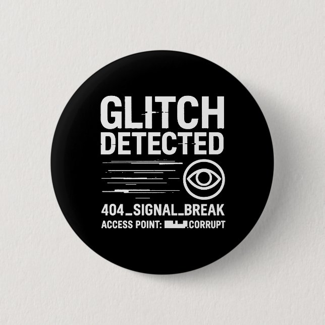 GLITCH DETECTED - Corrupted Signal Transmission 2 Inch Round Button (Front)