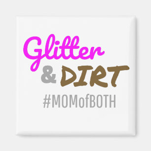 Glitter and Dirt Mom of Both Mother Goft Magnet