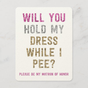 Glitter Hold My Dress While I Pee   Matron Honour Announcement