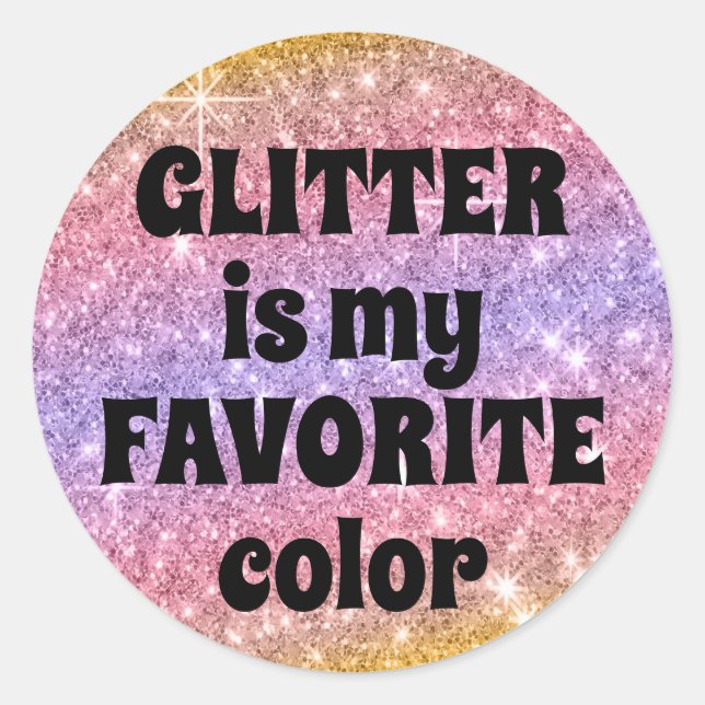 Glitter is my favourite colour pink sparkle sticke classic round sticker (Front)