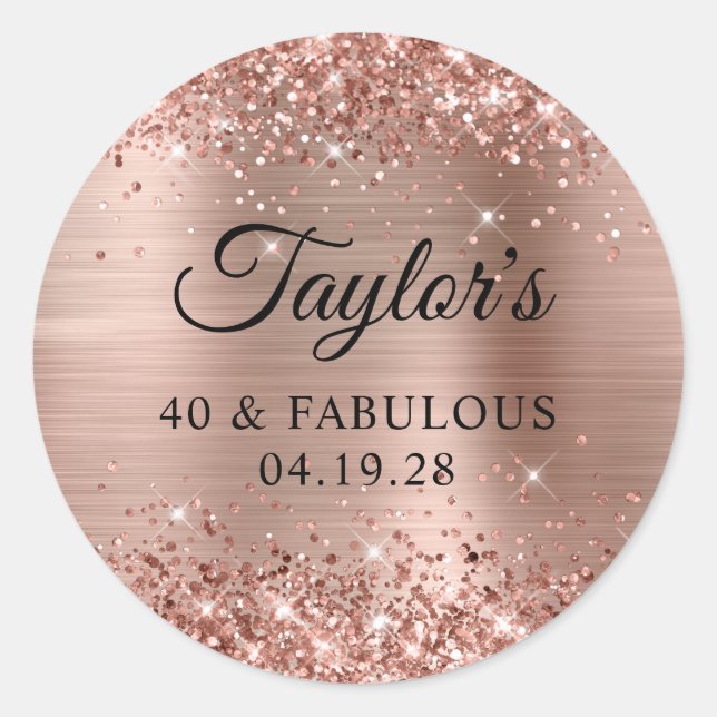 Glittery Rose Gold Foil 40 & Fabulous Classic Round Sticker (Front)