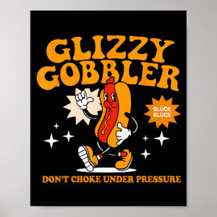 Glizzy Gobbler Don't Choke Under Pressure, Funny H Poster