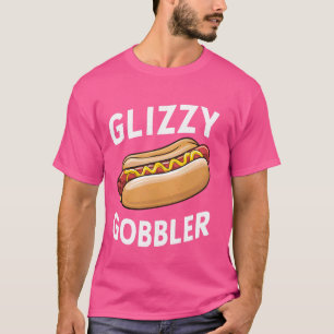 Glizzy Gobbler Funny Foodie Hotdog Lover Meme T-Shirt