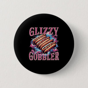 Glizzy Gobbler Hotdogs Funny Meme Food Men Women B 2 Inch Round Button