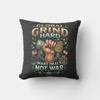Global Grind Hard – Make Deals Not War  Throw Pillow