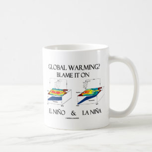 Global Warming? Blame It On El Niño and La Niña Coffee Mug