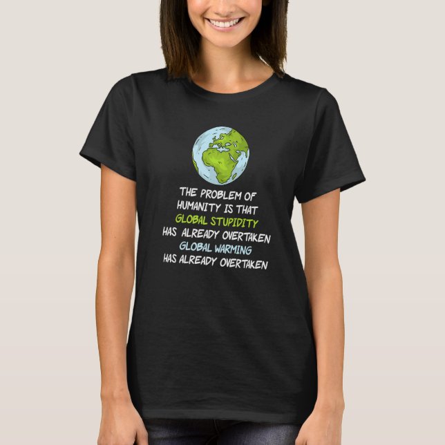 Global warming climate change earth climate protec T-Shirt (Front)