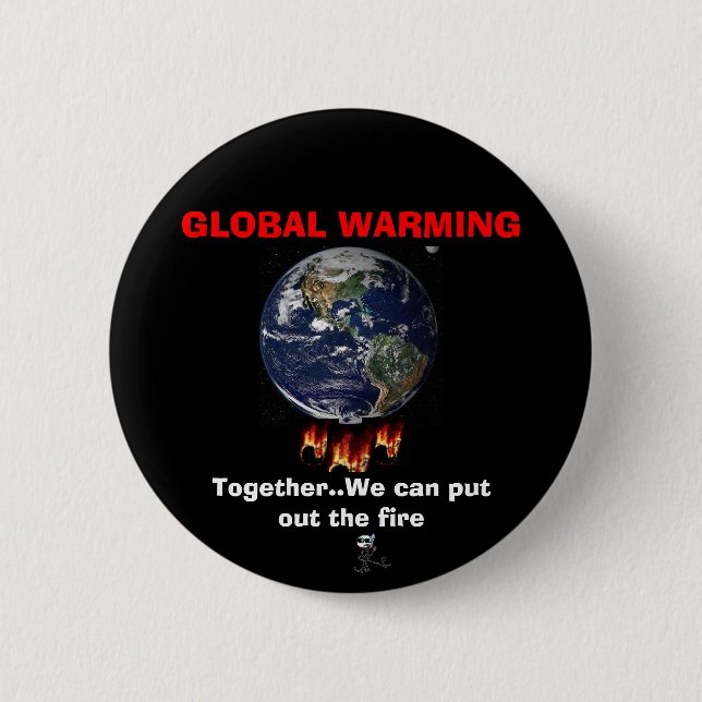 GLOBAL WARMING... is a REAL issue 2 Inch Round Button (Front)