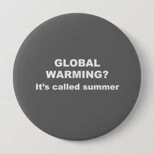 Global warming is called summer 4 inch round button