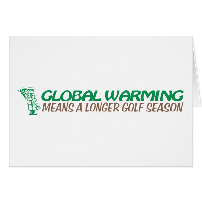 Global Warming Means A Longer Golf Season (Front Horizontal)