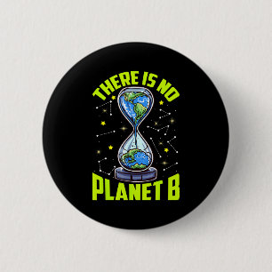 Global Warming Save The Earth There Is No Planet B 2 Inch Round Button