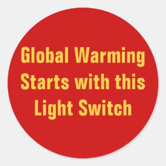 Global Warming Starts with this Light Switch Classic Round Sticker