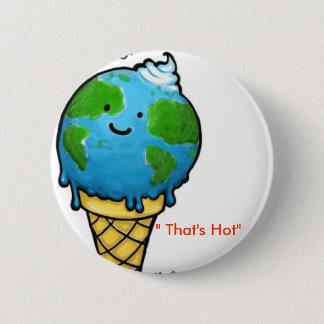 global warming " That's Hot" 2 Inch Round Button