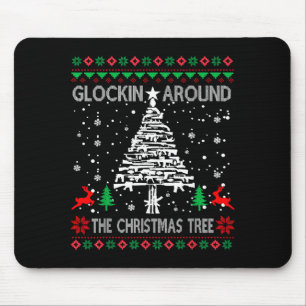 Glockin' Around The Christmas Tree Gun Owner Ugly  Mouse Pad