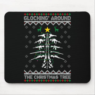 Glocking Around The Christmas Tree Ugly Christmas  Mouse Pad