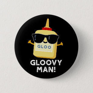 Gloovy Man Funny Super Glue Pun Dark BG 2 Inch Round Button