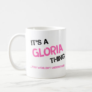Gloria thing you wouldn't understand T-Shirt Coffee Mug