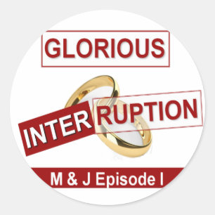 Glorious Interruption: A Golden Beginning Classic Round Sticker