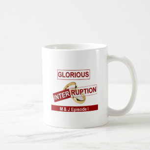 Glorious Interruption: A Golden Beginning Coffee Mug