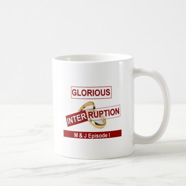 Glorious Interruption: A Golden Beginning Coffee Mug (Right)