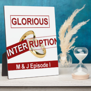 Glorious Interruption: A Golden Beginning Plaque