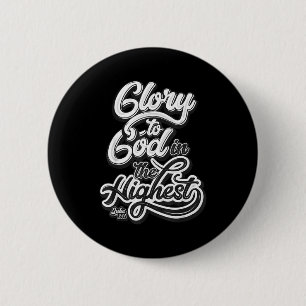 Glory To God In The Highest Luke 2_14 Praise Chris 2 Inch Round Button