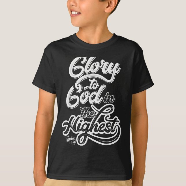 Glory To God In The Highest Luke 2_14 Praise Chris T-Shirt (Front)