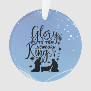 Glory to the Newborn King Christmas Nativity Ornam