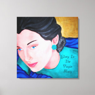 GLORY TO THE VIRGIN MARY CANVAS PRINT
