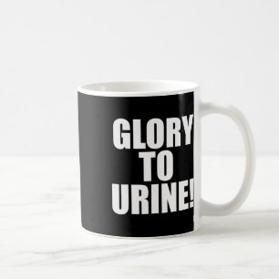 Glory To Urine Coffee Mug