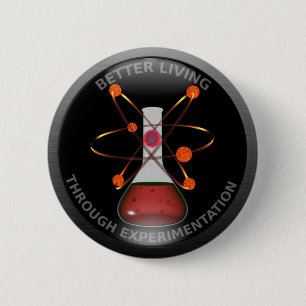 Glossy Better Living Through Experimentation 2 Inch Round Button