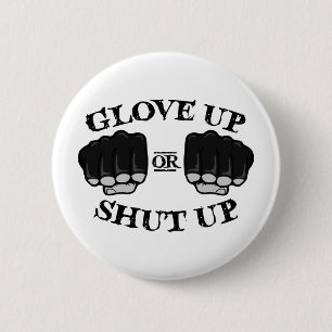 Glove Up or Shut Up 2 Inch Round Button