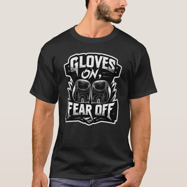 Gloves on fear off 3 T-Shirt (Front)