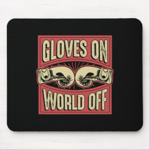 Gloves On World Off Funny Kickboxing Boxing Martia Mouse Pad