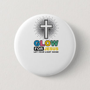 Glow For Jesus Christian Cross Light Shirt Design_ 2 Inch Round Button