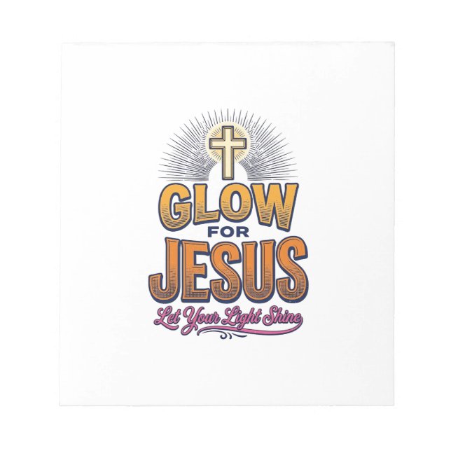 Glow for Jesus Let Your Light Shine Christian Desi Notepad (Front)